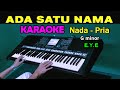 SATU NAMA TETAP DIHATI - EYE | KARAOKE Nada Pria || Slowrock