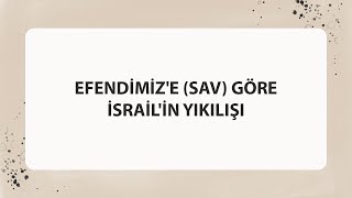 Efendi̇mi̇ze Sav Göre İsrai̇li̇n Yikilişi