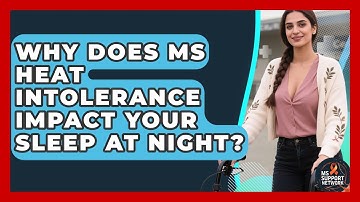 Why Does MS Heat Intolerance Impact Your Sleep At Night? - MS Support Network