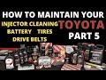 How to maintain your Toyota Part 5 Injector cleaning, Battery, Tires and Drive belts