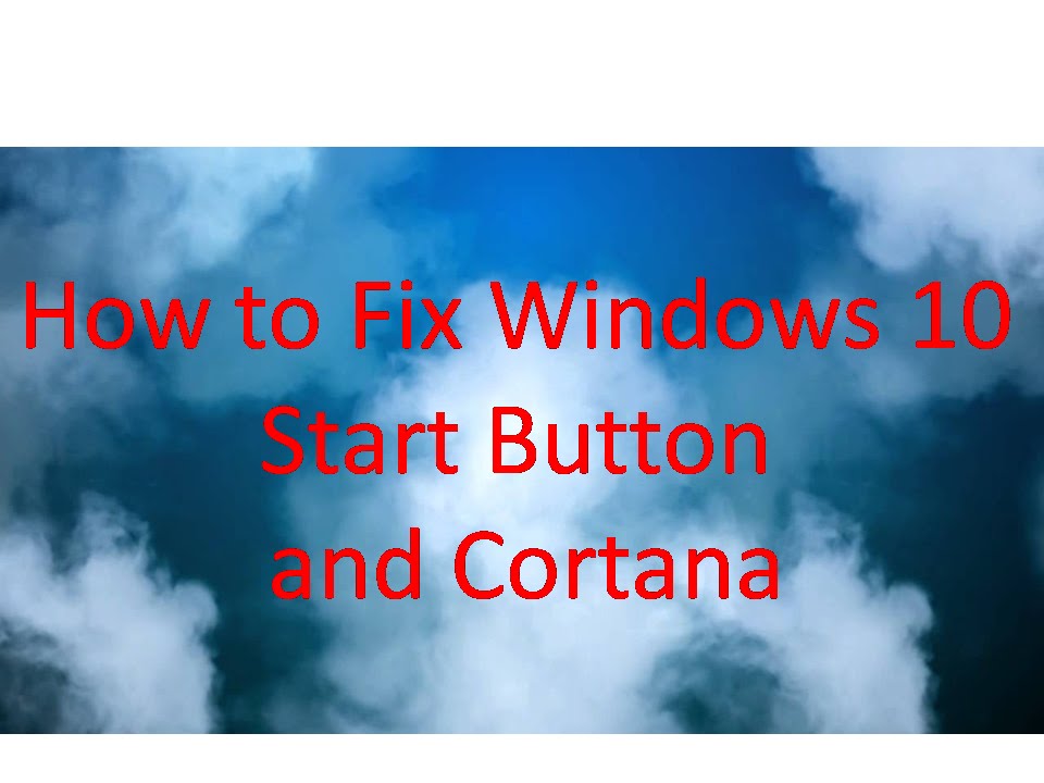 How to Fix Windows 10 Start Menu , Cortana and Other Icon Failures ...