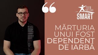 Dependent de IARBĂ - "Am trăit niște nopți cumplite"