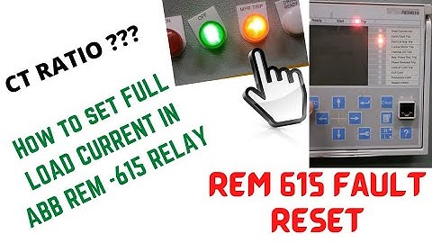ABB REM 615  ALL CURRENT SETTING BY CT RATIO FOR DOL MOTOR  & FAULT RESET ON RELAY. CT/ CBCT RATIO .