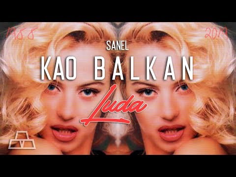 SANEL – KAO BALKAN LUDA (Official Video) 2019