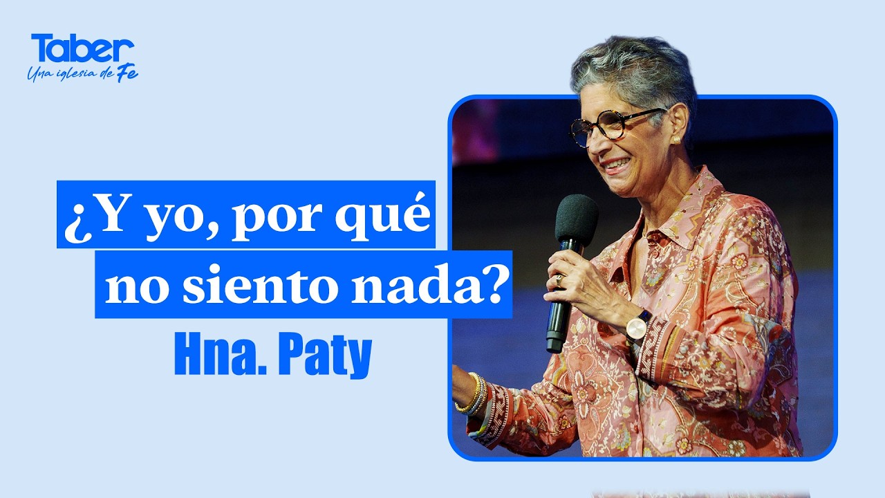 ¿Y yo, por qué no siento nada? | Hna.Paty