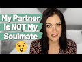 My partner is NOT MY SOULMATE | My thoughts on soulmates & why "THE ONE" doesn't exist!
