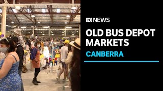 Canberra's beloved Old Bus Depot Markets return after two-year hiatus | ABC News