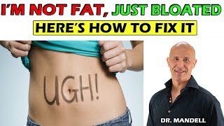 I'M NOT FAT, JUST BLOATED!  HERE'S HOW TO FIX IT  -  Dr Alan Mandell