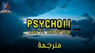 Psycho!! - MASN ft. Trippie redd مترجمة