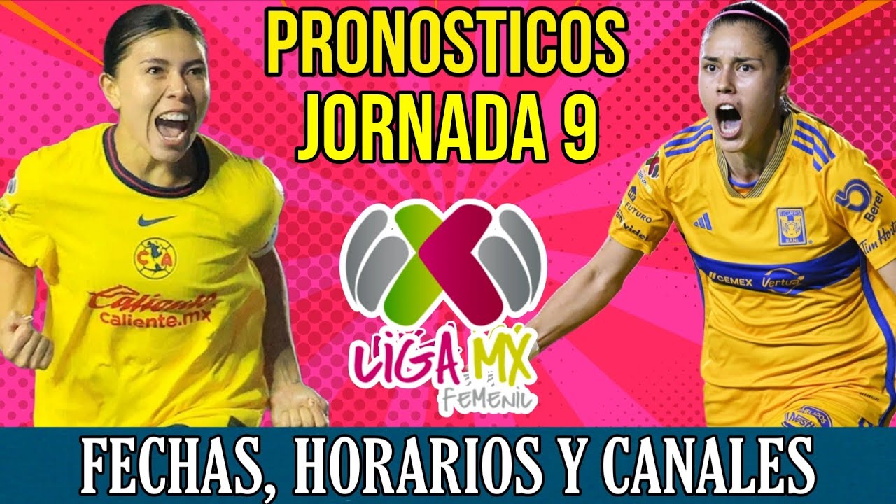 JORNADA 9 LIGA MX FEMENIL APERTURA 2025, FECHAS HORARIOS Y CANALES ...