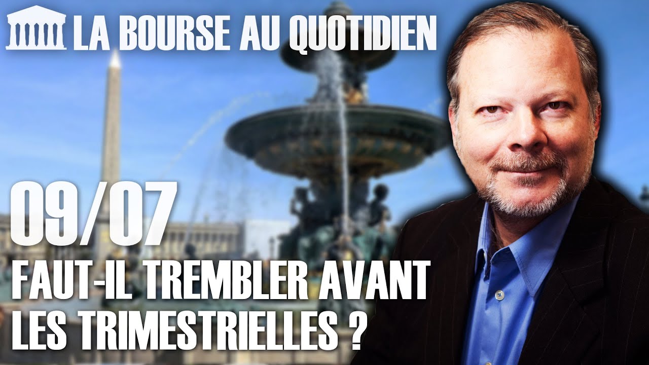 Bourse au Quotidien - Faut-il trembler avant les trimestrielles ?