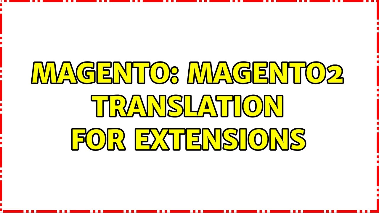 Magento: Magento2 Translation for extensions (3 Solutions!!)
