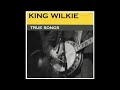 King wilkie  true songs 2003