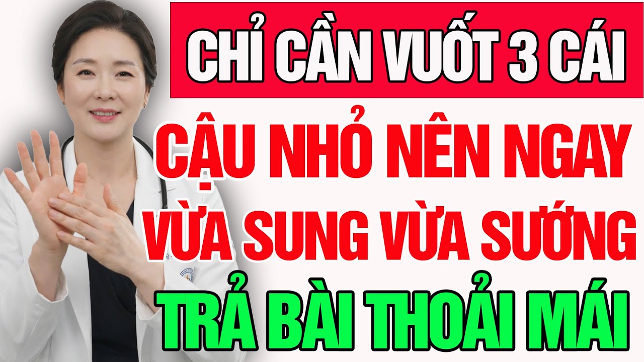 3 Động Tác Massage Cậu Nhỏ Tại Nhà Giúp Quý Ông U50 Cương Cứng Như Đá | Sinh Lý Nam Tuổi 50