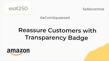 Reassure Customers with the New Transparency Badge Program | Amazon Seller Central- es250