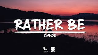 DMNDS - Rather Be (Lyrics)