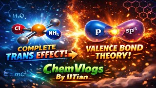 Coordination Chemistry - 15 ( Trans Effect + Valence Bond Theory Explained Clearly)