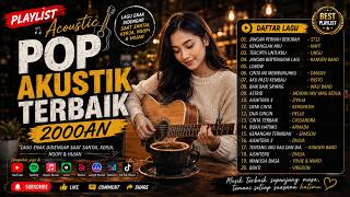 POP AKUSTIK TERBAIK 2000AN ☕ Lagu Nostalgia Indonesia Paling Enak Didengar Saat Kerja & Ngopi