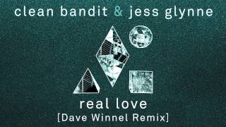 Clean Bandit \& Jess Glynne - Real Love (Dave Winnel Remix)