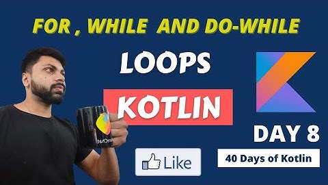 Loops in kotlin| for , while and do-while in one video