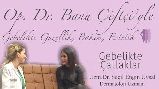 Gebelikte Çatlaklar - Uzm.Dr. Seçil Engin Uysal