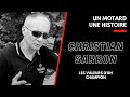 Ep.85 : Un Motard, Une Histoire "Christian Sarron, Les Valeurs d'un Champion"