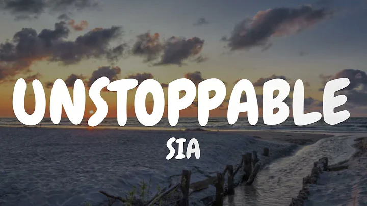Sia - Unstoppable (Lyrics)