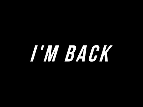 Видео: I’M BACK