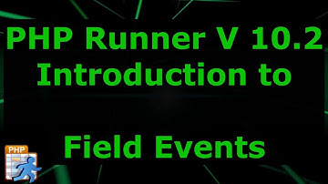 PHP Runner V 10.2 Introduction to field events.