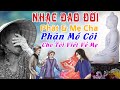 Nhạc Đạo Đời | Nhạc Phật Giáo 2021| Nhạc Mẹ Cha - Liên Khúc Mẹ Cha & Phận Mồ Hay Nhất Mới Nhất 2021