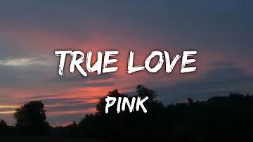 Pink - True Love (Letra/Lyrics)