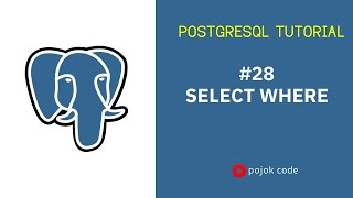 POSTGRESQL TUTORIAL #28 SELECT WHERE