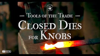 Tools of the Trade: Closed Die for Knobs