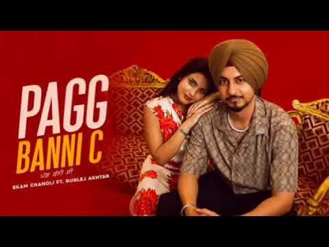 Pagg Banni C (Official Video) | Ekam Chanoli | Gurlez Akhtar | Chann Angrez | Scooby | SurSofi 