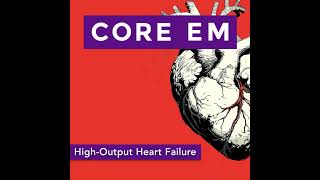 Episode 221: High-Output Heart Failure