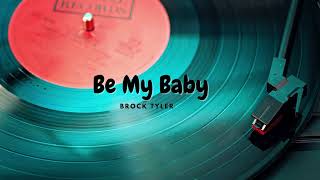 Download Lagu Be My Baby - Brock Tyler | 🎵 Pop Music MP3