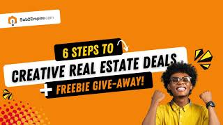 6 Steps to Creative Real Estate Deals + Freebie giveaway!