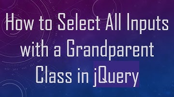 How to Select All Inputs with a Grandparent Class in jQuery