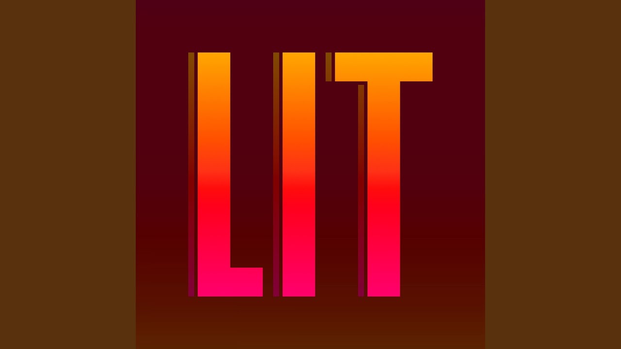 Watch LIT on YouTube Watch LIT on YouTube