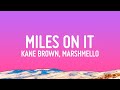 Kane Brown - Miles On It (Lyrics) ft. Marshmello