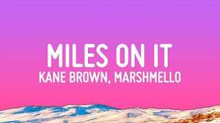 Kane Brown  Miles On It (Lyrics) ft. Marshmello