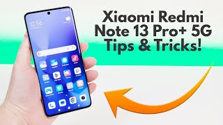 Xiaomi Redmi Note 13 Pro+ 5G - Tips and Tricks! (Hidden Features)