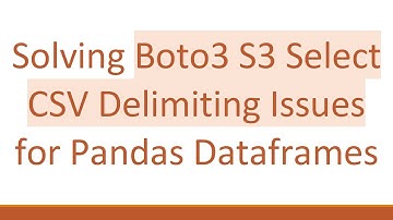 Solving Boto3 S3 Select CSV Delimiting Issues for Pandas Dataframes