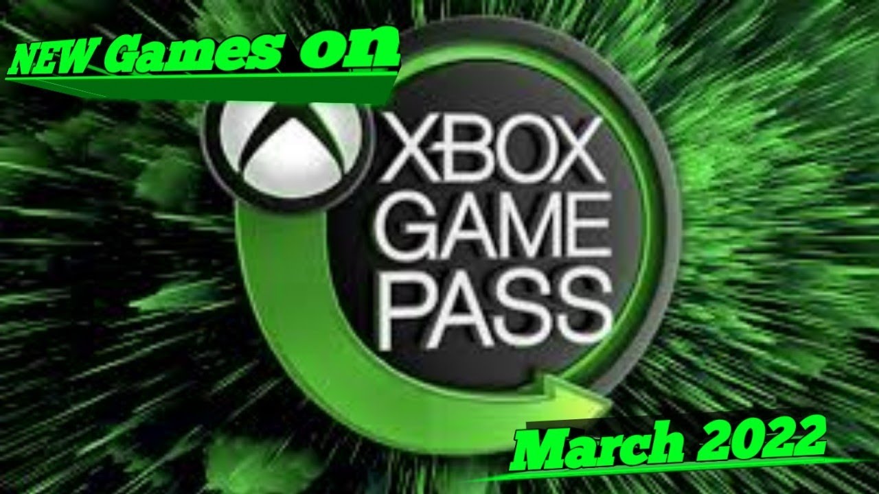 New Games on Xbox Game Pass- March 2022