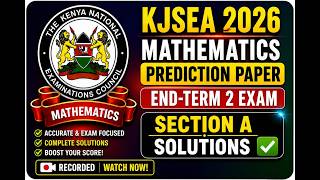END-TERM 2 2026 GRADE 9 MATHEMATICS | PREDICTION PAPER 2026 | SECTION A SOLUTIONS | KJSEA REVISION
