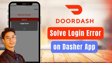 Login Error DoorDash Driver - Easily Solve DoorDash Driver Login Error