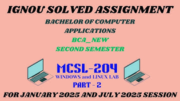 MCSL 204 | BCA NEW | SECOND SEMESTER | IGNOU SOLVED ASSIGNMENT | JANUARY 2025 - JULY 2025 | PART - 2