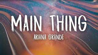 Ariana Grande - main thing (Lyrics)