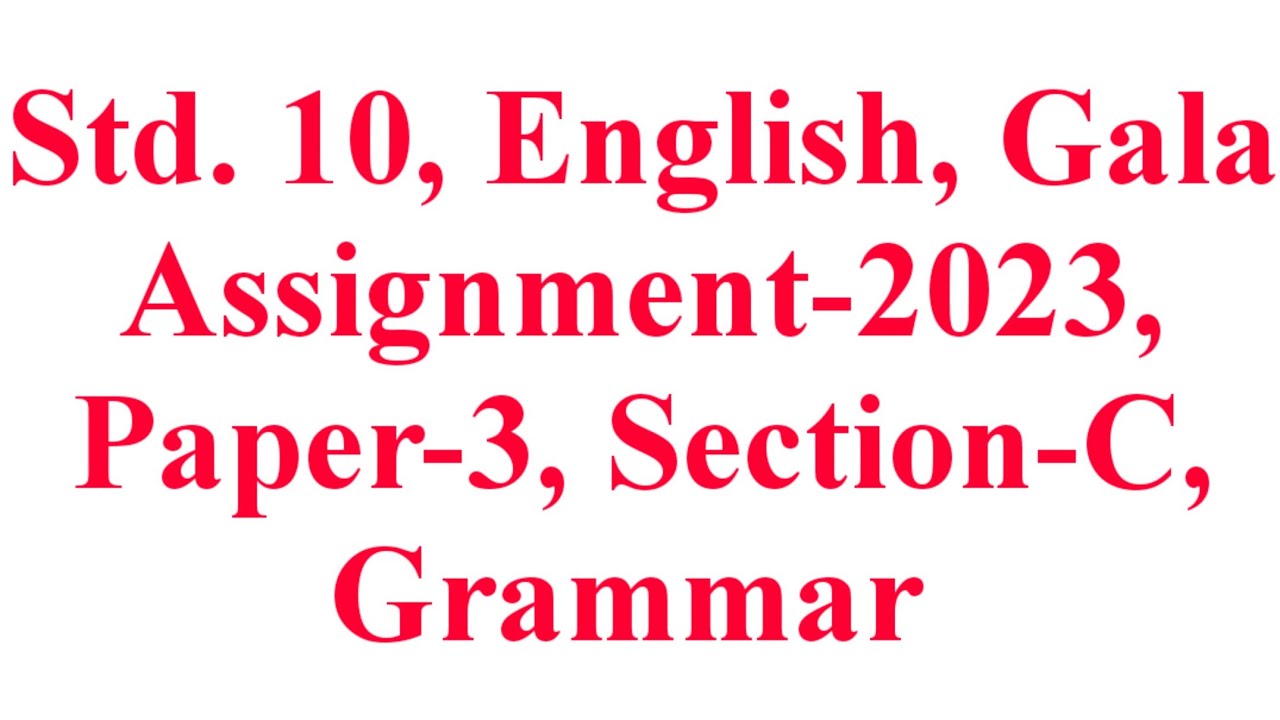 Std. 10, English, Paper3, SectionC, Gala Assignment2023, Grammar