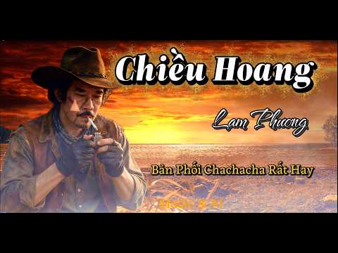 Chiều Hoang   -  Bản Chachacha Mới Lạ  .